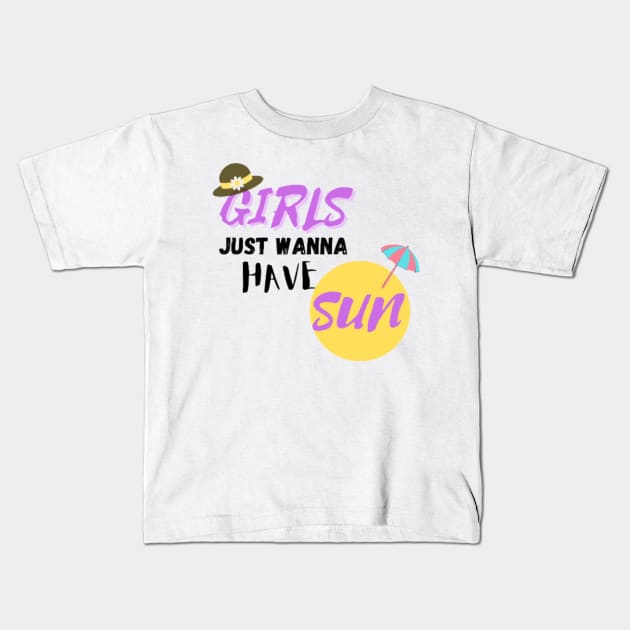 GIRLS JUST WANNA HAVE SUN Kids T-Shirt by shopcherroukia
